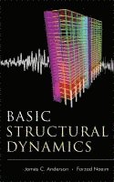 James C. Anderson Jr., Farzad Naeim - Basic Structural Dynamics, Inbunden