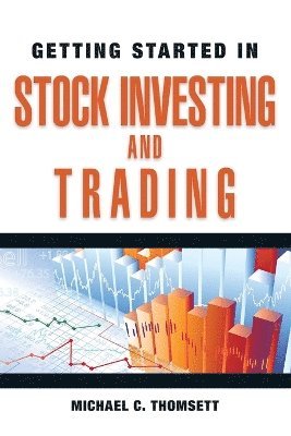 Michael C. Thomsett - Getting Started in Stock Investing and Trading, Häftad