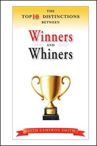 bokomslag The Top 10 Distinctions Between Winners and Whiners