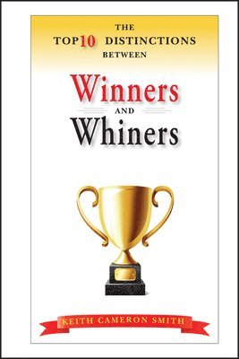 bokomslag The Top 10 Distinctions Between Winners and Whiners