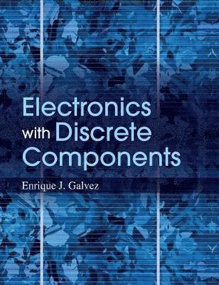 Enrique J. Galvez - Electronics with Discrete Components, Inbunden
