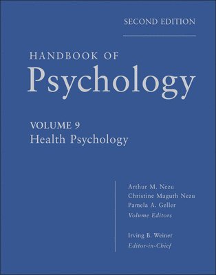Irving B. Weiner, Arthur M. Nezu, Christine M. Nezu, Pamela A. Geller - Handbook of Psychology, Health Psychology, Inbunden