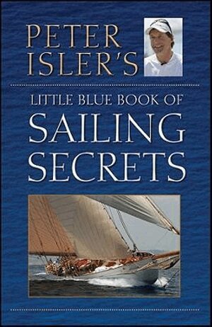 Peter Isler - Peter Isler's Little Blue Book of Sailing Secrets, Inbunden