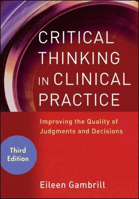 Eileen Gambrill, Berkeley) Gambrill, Eileen (University of California, Gambrill - Critical Thinking in Clinical Practice, Häftad