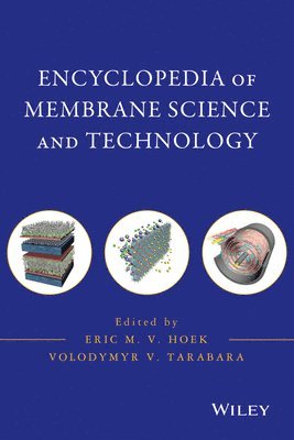 Eric M. V. Hoek, Volodymyr V. Tarabara, USA) Hoek, Eric M. V. (University of California, Los Angeles, CA, USA) Tarabara, Volodymyr V. (Michigan State University, MI, Eric M V Hoek, Volodymyr V Tarabara - Encyclopedia of Membrane Science and Technology, 3 Volume Set, Inbunden