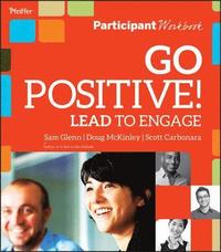 bokomslag Go Positive! Lead to Engage Participant Workbook