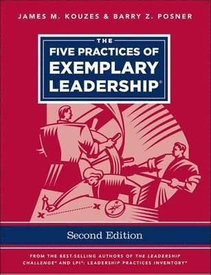 James M. Kouzes, Barry Z. Posner, Tom Peters Company) Kouzes, James M. (Emeritus, Barry Z. (Leavey School of Business and Administration and Santa Clara University) Posner - Five Practices of Exemplary Leadership, Häftad