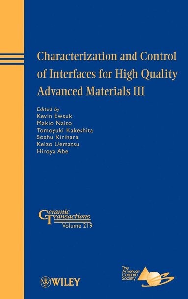 Ewsuk, Abe, Kevin Ewsuk, Makio Naito, Tomoyuki Kakeshita, Soshu Kirihara, Keizo Uematsu, Hiroya Abe - Characterization and Control of Interfaces for High Quality Advanced Materials III, Inbunden