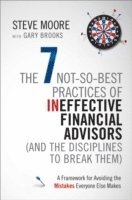 Steve Moore - Ineffective Habits of Financial Advisors (and the Disciplines to Break Them), Inbunden