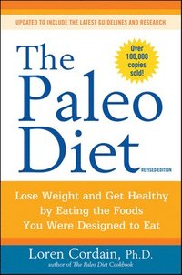 bokomslag The Paleo Diet Revised: Lose Weight and Get Healthy by Eating the Foods You Were Designed to Eat