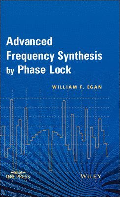William F. Egan - Advanced Frequency Synthesis by Phase Lock, Inbunden