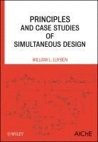 William L. Luyben, USA) Luyben, William L. (Lehigh University, William L Luyben - Principles and Case Studies of Simultaneous Design, Inbunden