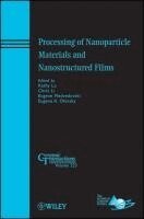 Kathy Lu, Chris Li, Eugene Medvedovski, Eugene A. Olevsky - Processing of Nanoparticle Materials and Nanostructured Films, Inbunden