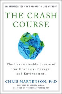 bokomslag The Crash Course - The Unsustainable Future Of Our  Economy, Energy, And Environment