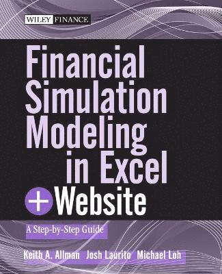 Keith A. Allman, Josh Laurito, Michael Loh - Financial Simulation Modeling in Excel, + Website, Häftad