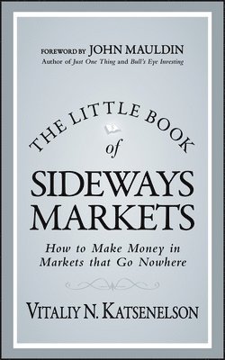 Vitaliy N. Katsenelson - Little Book of Sideways Markets, Inbunden