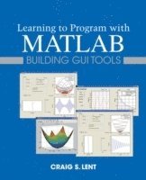 bokomslag Learning to Program with MATLAB - Building GUI Tools
