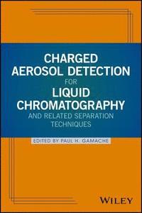 bokomslag Charged Aerosol Detection for Liquid Chromatography and Related Separation Techniques