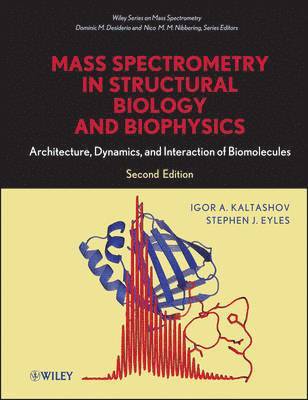 Igor A. Kaltashov, Stephen J. Eyles, Dominic M Desiderio, Nico M Nibbering - Mass Spectrometry in Structural Biology and Biophysics, Inbunden