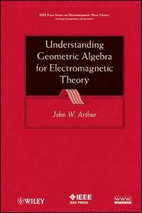 bokomslag Understanding Geometric Algebra for Electromagnetic Theory