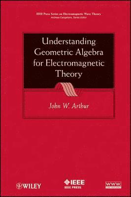 bokomslag Understanding Geometric Algebra for Electromagnetic Theory