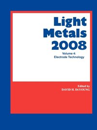 bokomslag Light Metals 2008, Electrode Technology