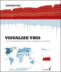 bokomslag Visualise This: The Flowing Data Guide to Design, Visualization and Statistics