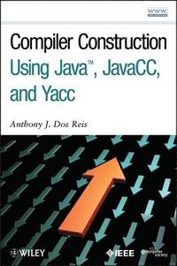 bokomslag Compiler Construction Using Java, JavaCC, and Yacc
