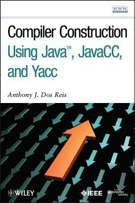 bokomslag Compiler Construction Using Java, JavaCC, and Yacc