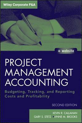 Kevin R. Callahan, Gary S. Stetz, Lynne M. Brooks - Project Management Accounting, with Website, Inbunden