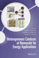 Franklin Tao, William F. Schneider, Prashant V. Kamat - Heterogeneous Catalysis at Nanoscale for Energy Applications, Inbunden
