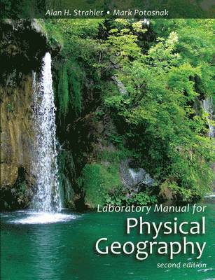 Alan H. Strahler, Mark Potosnak, Alan H. (Boston University) Strahler, Alan H Strahler - Laboratory Manual for Physical Geography, Häftad