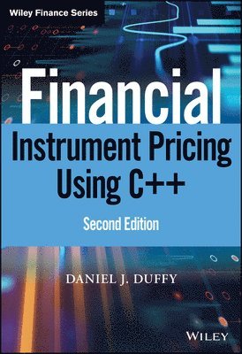 Daniel J. Duffy - Financial Instrument Pricing Using C++, Inbunden
