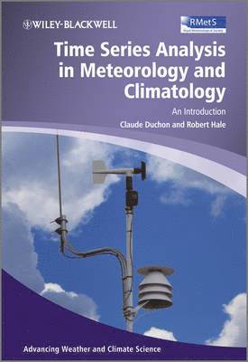Claude Duchon, Robert Hale, Claude (University of Oklahoma) Duchon, Robert (Colorado State University) Hale - Time Series Analysis in Meteorology and Climatology, Inbunden