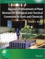 bokomslag Aqueous Pretreatment of Plant Biomass for Biological and Chemical Conversion to Fuels and Chemicals