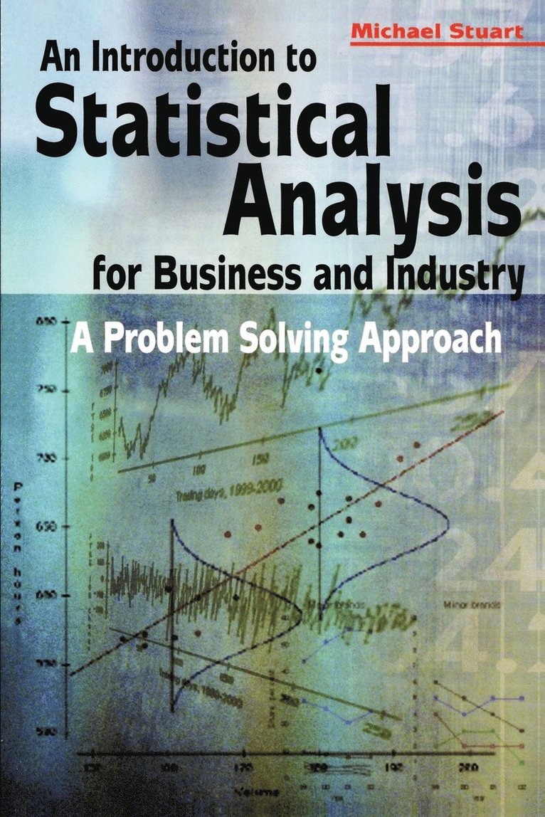 An Introduction to Statistical Analysis for Business and Industry 1