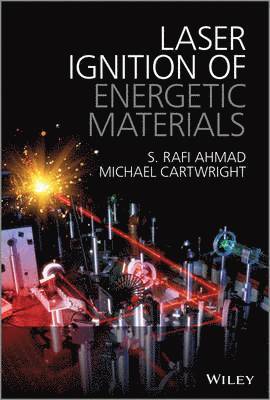 S Rafi Ahmad, Michael Cartwright - Laser Ignition of Energetic Materials, Inbunden