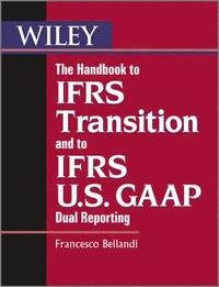 bokomslag The Handbook to IFRS Transition and to IFRS U.S. GAAP Dual Reporting