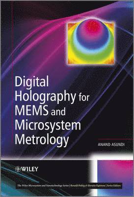 Anand Asundi, Singapore) Asundi, Anand (Nanyang Technological University - Digital Holography for MEMS and Microsystem Metrology, Inbunden