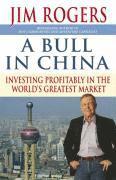 Jim Rogers - A Bull in China: Investing Profitably in the World's Greatest Market, Häftad