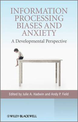 Julie A. Hadwin, Andy P. Field - Information Processing Biases and Anxiety, Inbunden