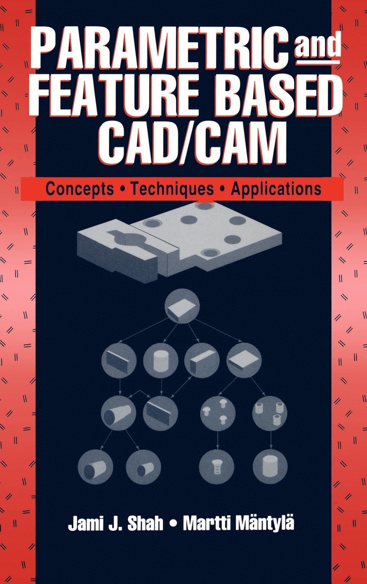 Parametric and Feature-Based CAD/CAM 1