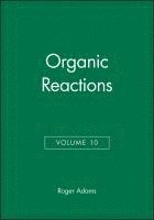 Organic Reactions, Volume 10 1