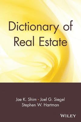 Jae K. Shim, Joel G. Siegel, Stephen W. Hartman - Dictionary of Real Estate, Häftad