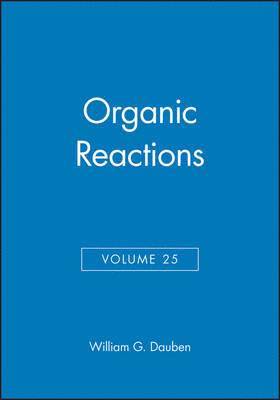 William G. Dauben, Berkeley) Dauben, William G. (University of California - Organic Reactions, Volume 25, Inbunden