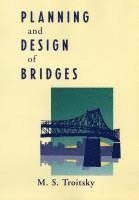 M. S. Troitsky, Canada) Troitsky, M. S. (Concordia University, Montreal, M S Troitsky - Planning and Design of Bridges, Inbunden