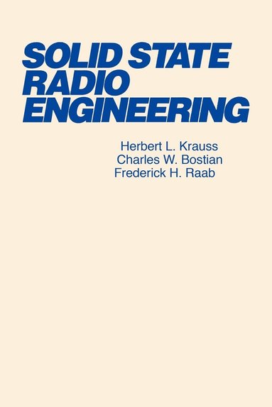 Herbert L. Krauss, Charles W. Bostian, Frederick H. Raab - Solid State Radio Engineering, Häftad