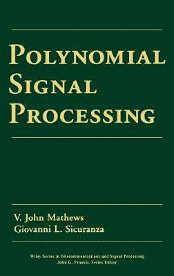 V. John Mathews, Giovanni L. Sicuranza - Polynomial Signal Processing, Inbunden