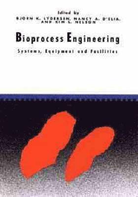 Bjorn K. Lydersen, Nancy A. D'Elia, Kim L. Nelson - Bioprocess Engineering, Inbunden