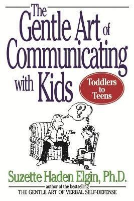 Suzette Haden Elgin - Gentle Art of Communicating with Kids, Häftad